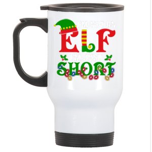 Im Not An Elf Im Just Short Christmas Holiday Season Matching Team Family Stainless Steel Travel Mug