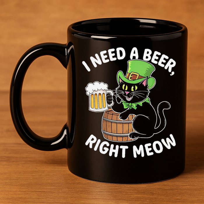 I Need a Beer Right Meow Funny Cat Drink beer St Patricks 11oz C Handle Ceramic Mug