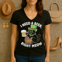 I Need a Beer Right Meow Funny Cat Drink beer St Patricks Women's V-Neck T-Shirt