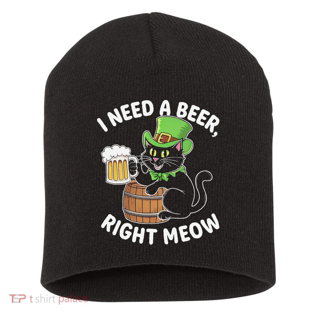 I Need a Beer Right Meow Funny Cat Drink beer St Patricks Short Acrylic Beanie