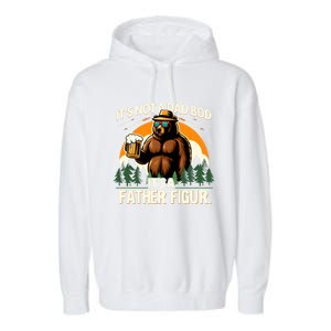 ItS Not A Dad Bod ItS A Father Figure Beer Lovers Bear Dad Gift Garment-Dyed Fleece Hoodie