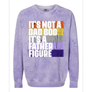 ItS Not A Dad Bod ItS A Father Figure Meaningful Gift Colorblast Crewneck Sweatshirt