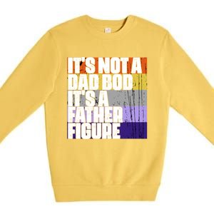 ItS Not A Dad Bod ItS A Father Figure Meaningful Gift Premium Crewneck Sweatshirt