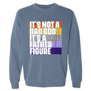 ItS Not A Dad Bod ItS A Father Figure Meaningful Gift Garment-Dyed Sweatshirt