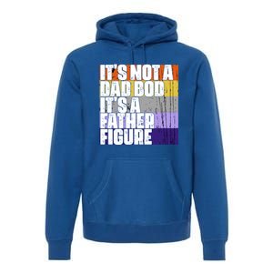 ItS Not A Dad Bod ItS A Father Figure Meaningful Gift Premium Hoodie