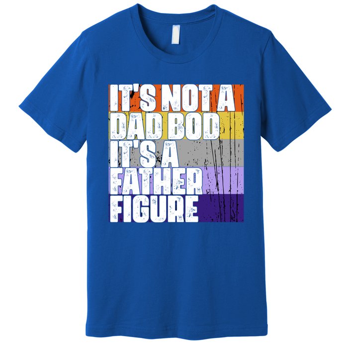 ItS Not A Dad Bod ItS A Father Figure Meaningful Gift Premium T-Shirt