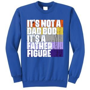 ItS Not A Dad Bod ItS A Father Figure Meaningful Gift Tall Sweatshirt