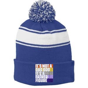 ItS Not A Dad Bod ItS A Father Figure Meaningful Gift Stripe Pom Pom Beanie