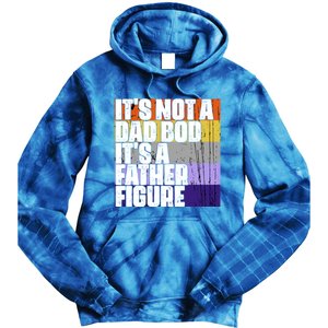 ItS Not A Dad Bod ItS A Father Figure Meaningful Gift Tie Dye Hoodie