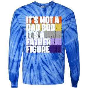 ItS Not A Dad Bod ItS A Father Figure Meaningful Gift Tie-Dye Long Sleeve Shirt