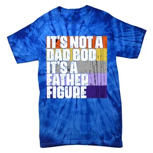 ItS Not A Dad Bod ItS A Father Figure Meaningful Gift Tie-Dye T-Shirt