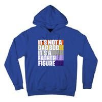 ItS Not A Dad Bod ItS A Father Figure Meaningful Gift Tall Hoodie