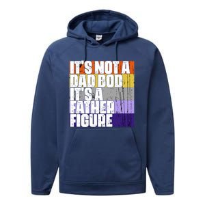 ItS Not A Dad Bod ItS A Father Figure Meaningful Gift Performance Fleece Hoodie