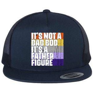 ItS Not A Dad Bod ItS A Father Figure Meaningful Gift Flat Bill Trucker Hat