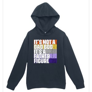 ItS Not A Dad Bod ItS A Father Figure Meaningful Gift Urban Pullover Hoodie