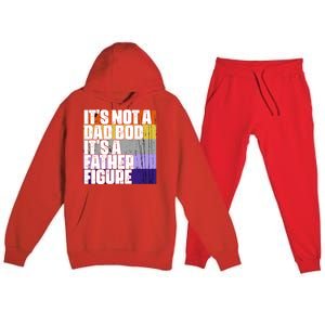 ItS Not A Dad Bod ItS A Father Figure Meaningful Gift Premium Hooded Sweatsuit Set