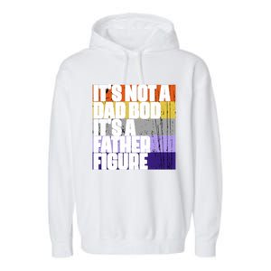 ItS Not A Dad Bod ItS A Father Figure Meaningful Gift Garment-Dyed Fleece Hoodie