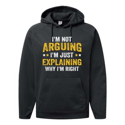 I'm Not Arguing I'm Just Explaining Why I'm Right  Performance Fleece Hoodie