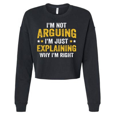I'm Not Arguing I'm Just Explaining Why I'm Right  Cropped Pullover Crew