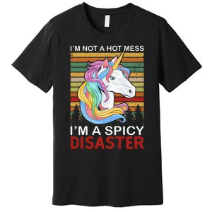 IM Not A Hot Mess IM A Spicy Disaster Premium T-Shirt