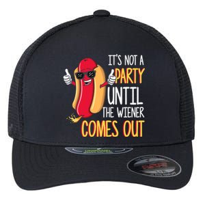 It's Not A Party Until The Wiener Comes Out Funny Hot Dog Flexfit Unipanel Trucker Cap