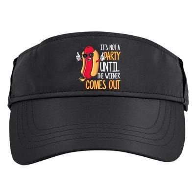 It's Not A Party Until The Wiener Comes Out Funny Hot Dog Adult Drive Performance Visor