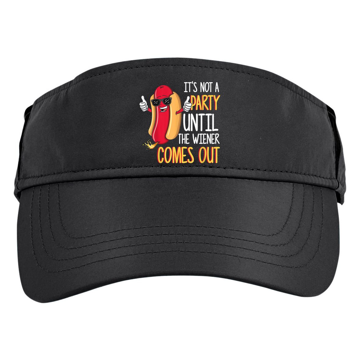 It's Not A Party Until The Wiener Comes Out Funny Hot Dog Adult Drive Performance Visor