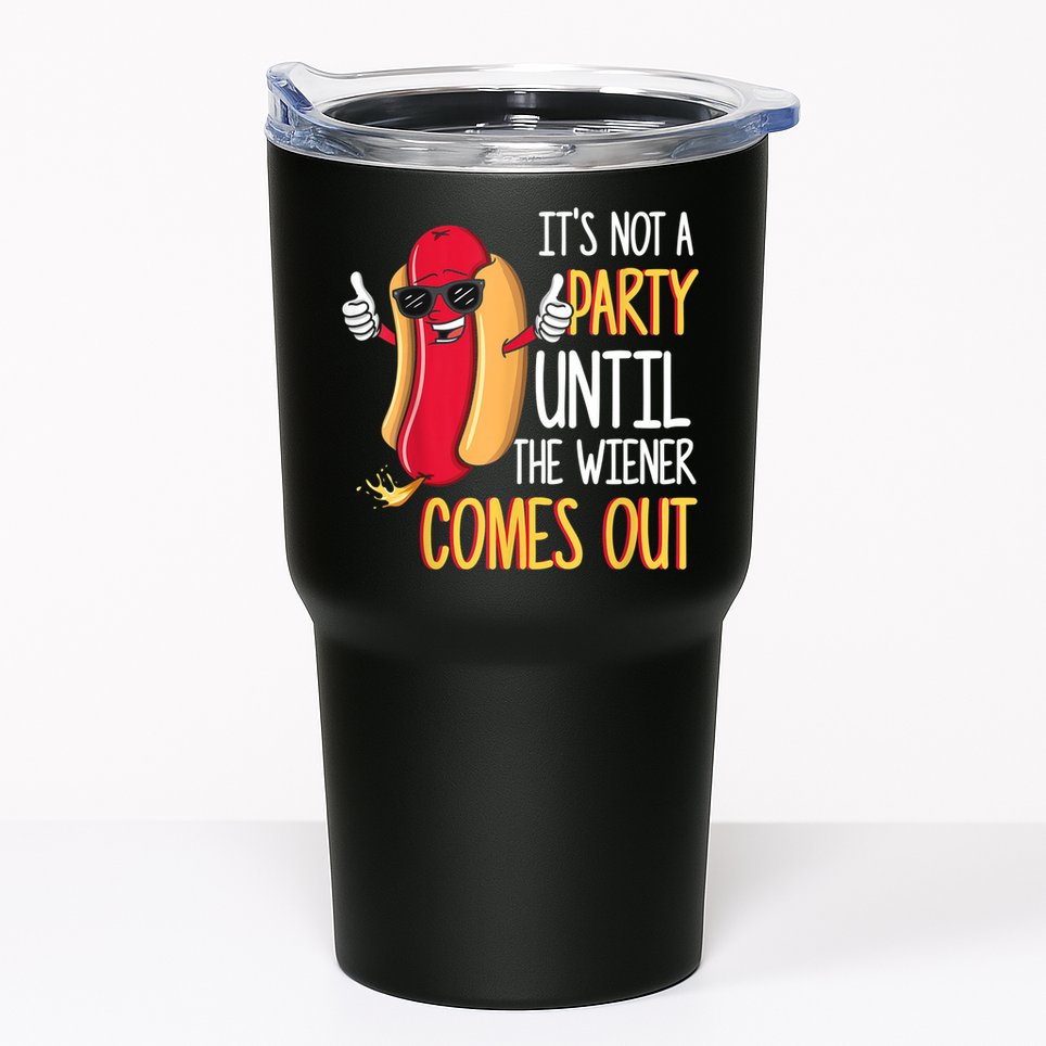 It's Not A Party Until The Wiener Comes Out Funny Hot Dog Tumbler