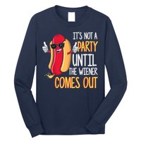 It's Not A Party Until The Wiener Comes Out Funny Hot Dog Long Sleeve Shirt