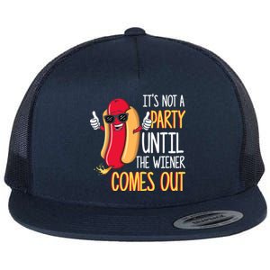 It's Not A Party Until The Wiener Comes Out Funny Hot Dog Flat Bill Trucker Hat