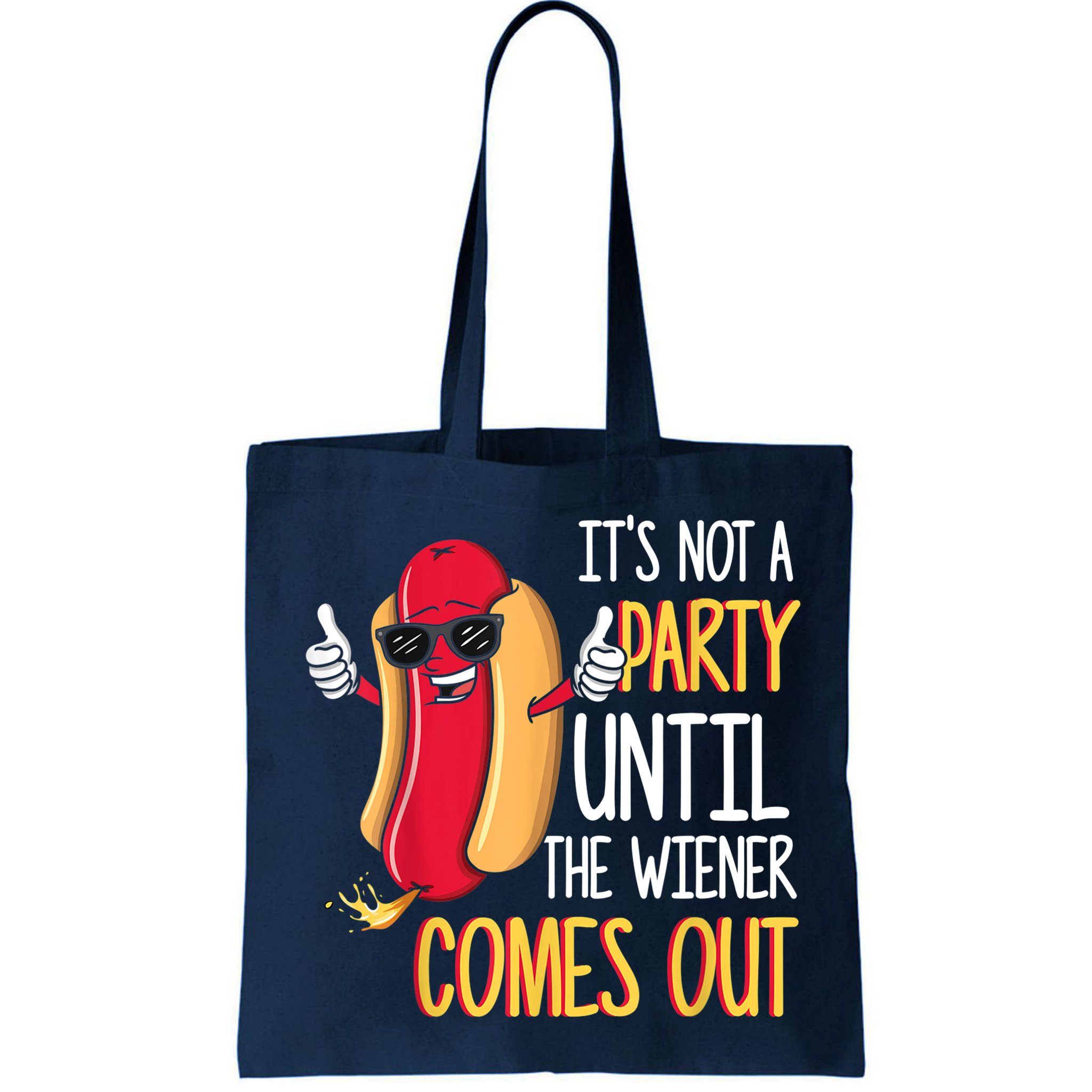 It's Not A Party Until The Wiener Comes Out Funny Hot Dog Bag