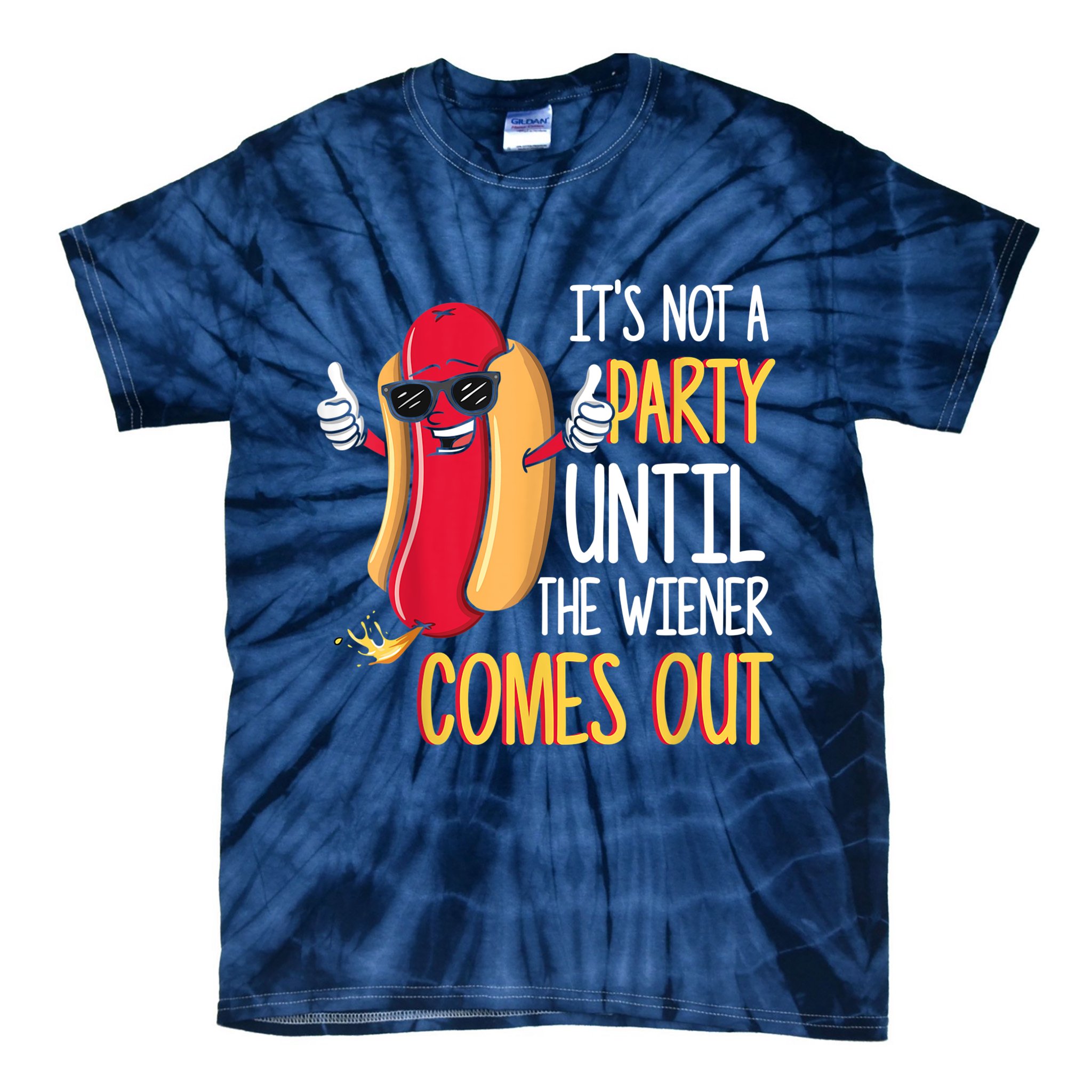 It's Not A Party Until The Wiener Comes Out Funny Hot Dog Tie-Dye T-Shirt