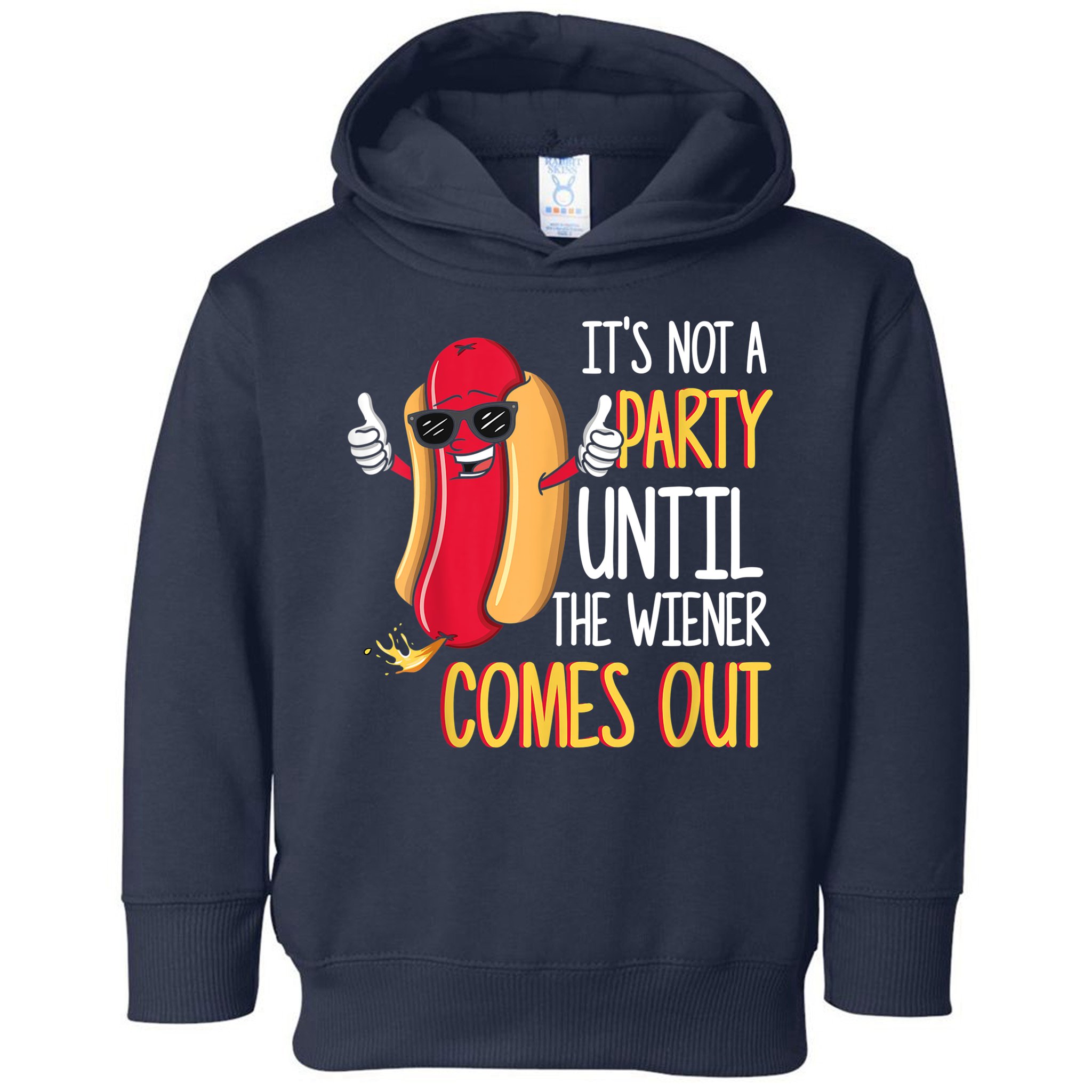 It's Not A Party Until The Wiener Comes Out Funny Hot Dog Toddler Hoodie