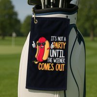 It's Not A Party Until The Wiener Comes Out Funny Hot Dog Golf Towel