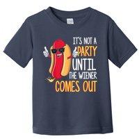 It's Not A Party Until The Wiener Comes Out Funny Hot Dog Toddler T-Shirt