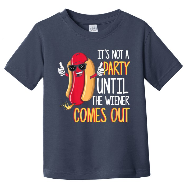 It's Not A Party Until The Wiener Comes Out Funny Hot Dog Toddler T-Shirt
