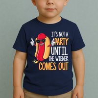 It's Not A Party Until The Wiener Comes Out Funny Hot Dog Toddler T-Shirt