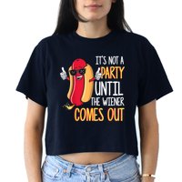 It's Not A Party Until The Wiener Comes Out Funny Hot Dog Crop Top