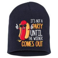 It's Not A Party Until The Wiener Comes Out Funny Hot Dog Short Acrylic Beanie