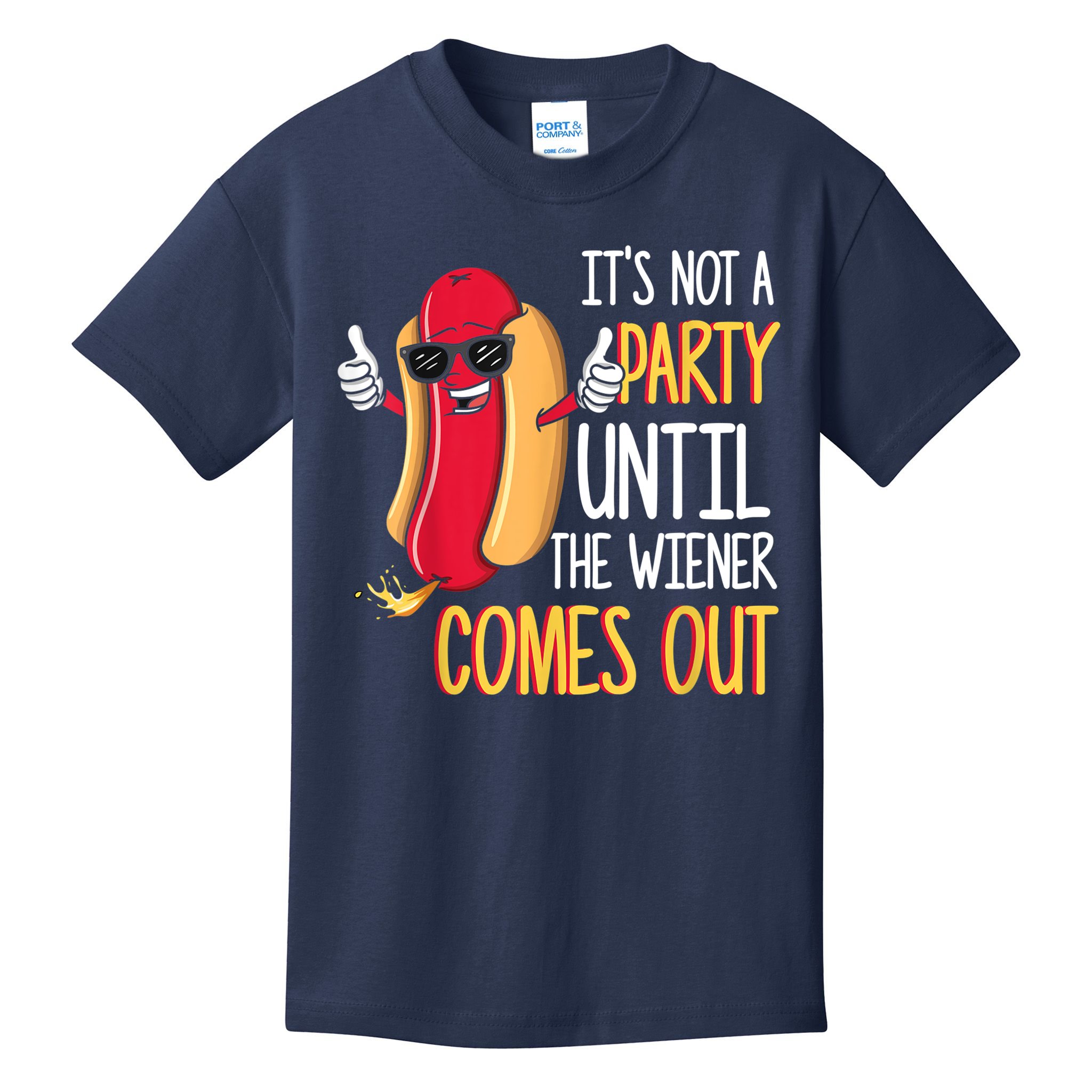 It's Not A Party Until The Wiener Comes Out Funny Hot Dog Kids T-Shirt