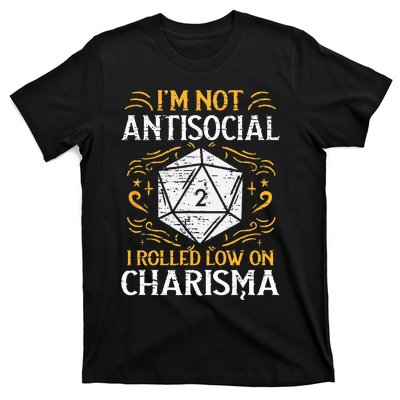 I'm Not Antisocial I Rolled Low On Charisma RPG Gamer  T-Shirt