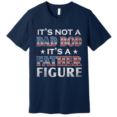 Its Not A Dad Bod Its A FatherFigure American Flag Premium T-Shirt