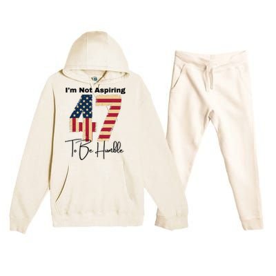 IM Not Aspiring To Be Humble Kamala Harris 47 Premium Hooded Sweatsuit Set