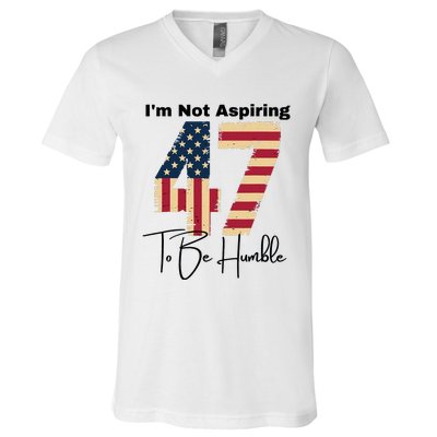 IM Not Aspiring To Be Humble Kamala Harris 47 V-Neck T-Shirt