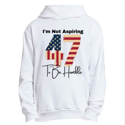 IM Not Aspiring To Be Humble Kamala Harris 47 Urban Pullover Hoodie