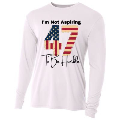 IM Not Aspiring To Be Humble Kamala Harris 47 Cooling Performance Long Sleeve Crew