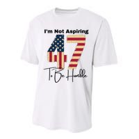 IM Not Aspiring To Be Humble Kamala Harris 47 Performance Sprint T-Shirt