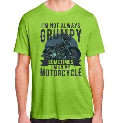 IM Not Always Grumpy Sometimes IM On My Motorcycle Adult ChromaSoft Performance T-Shirt