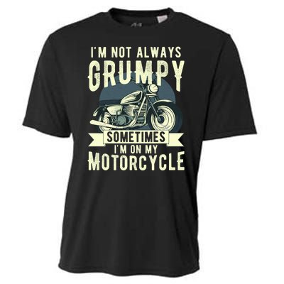 IM Not Always Grumpy Sometimes IM On My Motorcycle Cooling Performance Crew T-Shirt