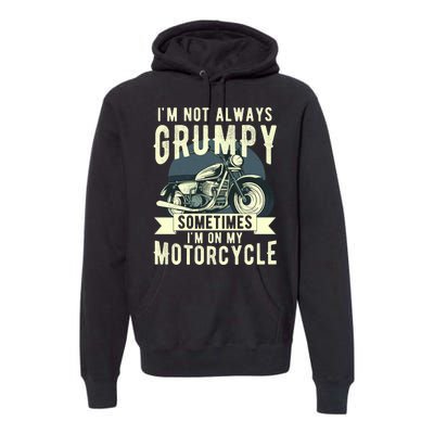 IM Not Always Grumpy Sometimes IM On My Motorcycle Premium Hoodie